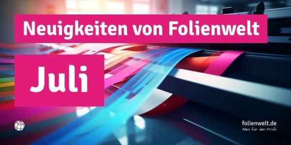Bild: Neuigkeiten von Folienwelt im Juli 2024